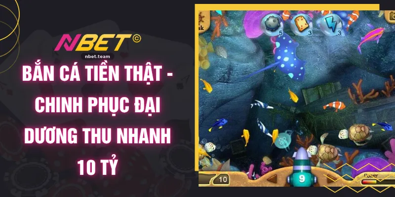 Bắn Cá Tiền Thật - Chinh Phục Đại Dương Thu Nhanh 10 Tỷ 1 Bắn Cá Tiền Thật - Chinh Phục Đại Dương Thu Nhanh 10 Tỷ