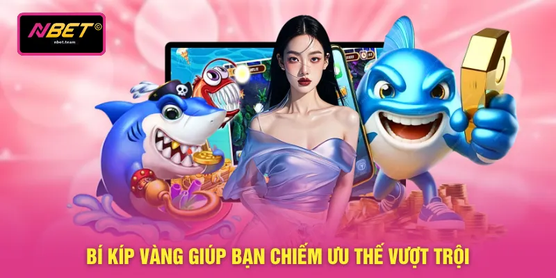 Bí kíp vàng giúp bạn chiếm ưu thế vượt trội