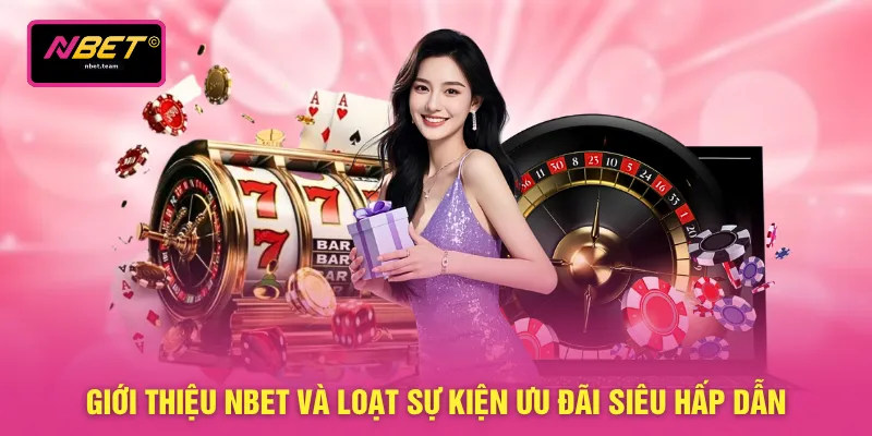 Giới thiệu NBET và loạt sự kiện ưu đãi siêu hấp dẫn