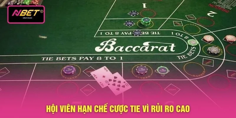 Baccarat NBET - Hướng Dẫn 3 Nguyên Tắc Đánh Bài Đổi Thưởng 4 Hội viên hạn chế cược Tie vì rủi ro cao