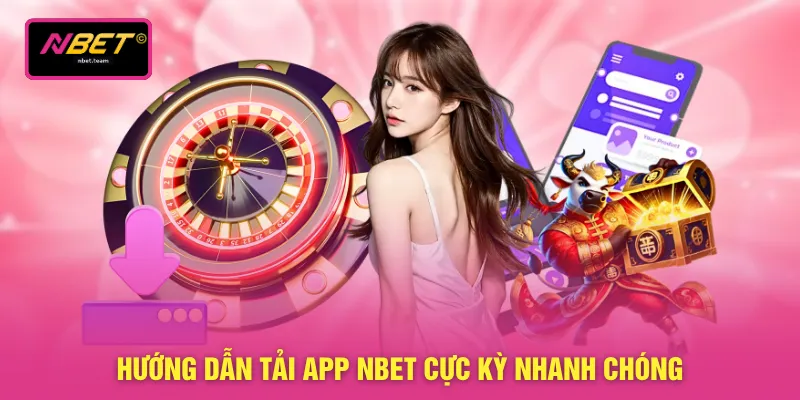 Hướng dẫn tải app NBET cực kỳ nhanh chóng