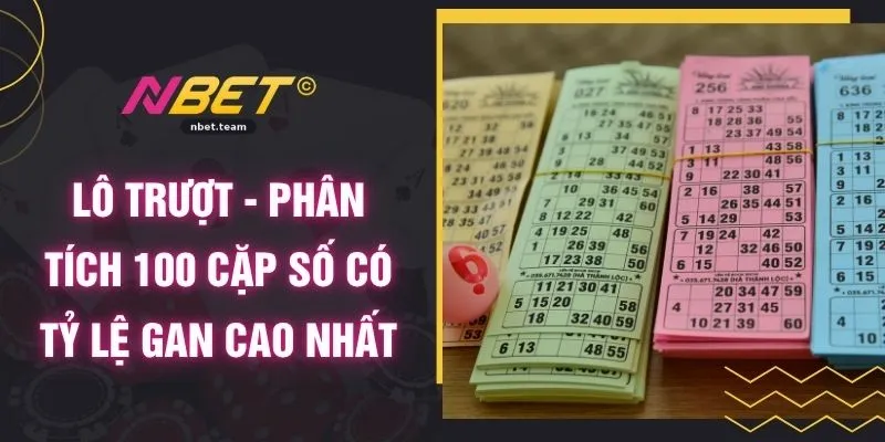 Lô Trượt - Phân Tích 100 Cặp Số Có Tỷ Lệ Gan Cao Nhất
