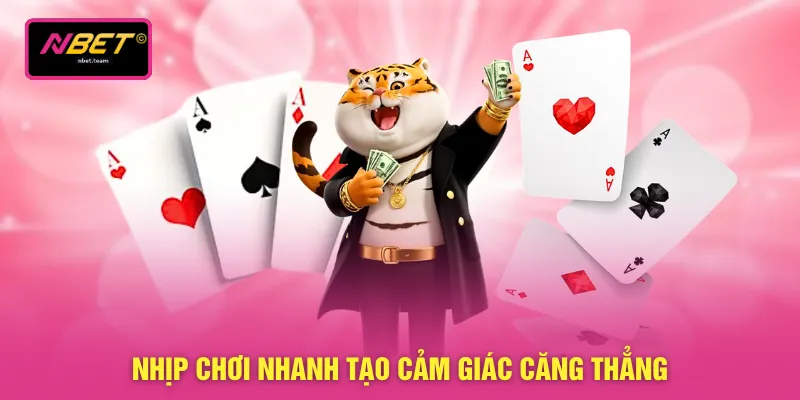 Nhịp chơi nhanh tạo cảm giác căng thẳng