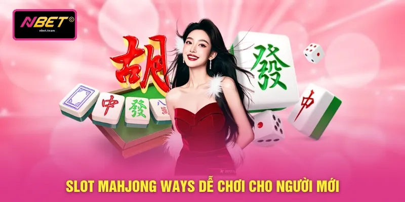 Slot Mahjong Ways dễ chơi cho người mới