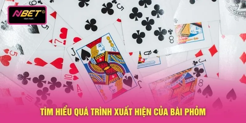 Tìm hiểu quá trình xuất hiện của bài phỏm