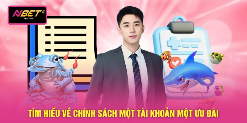 Tìm hiểu về chính sách một tài khoản một ưu đãi